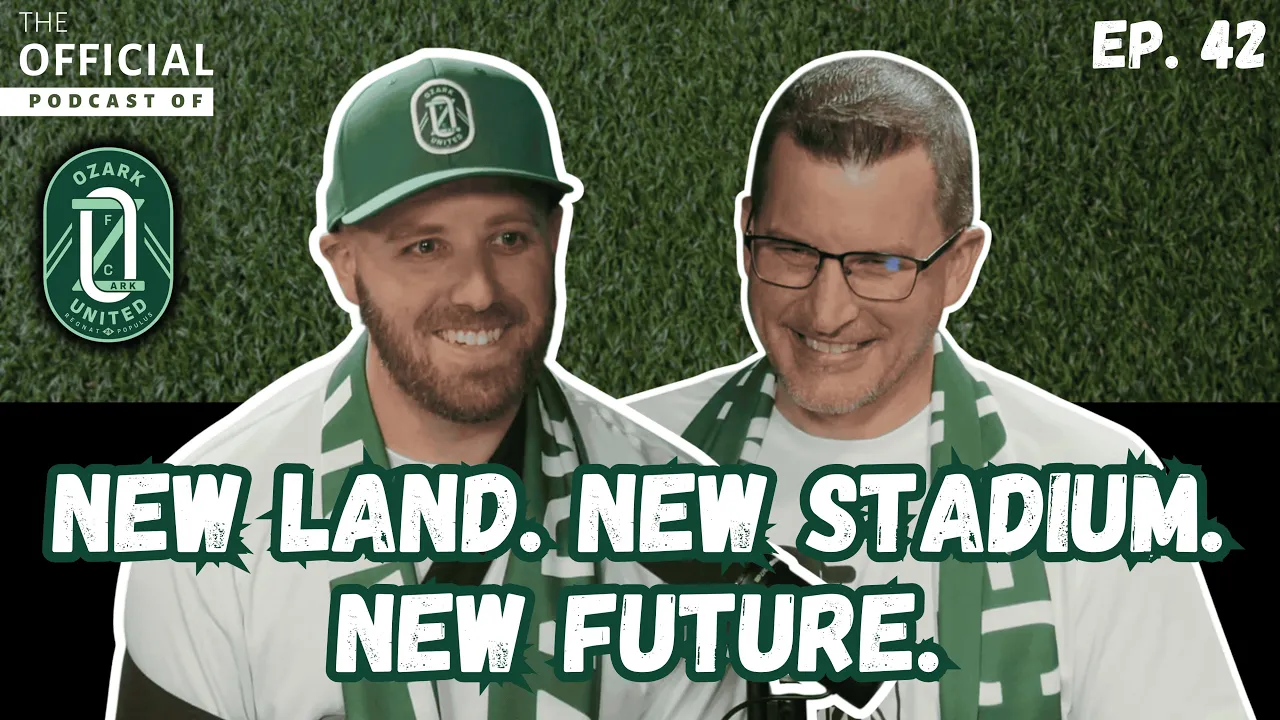 Ep. 42 - Inside the Pivot: How Land Deals Shaped Ozark United’s Stadium Plans